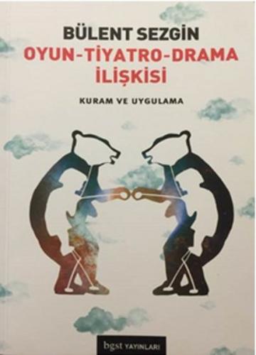 Oyun - Tiyatro - Drama İlişkisi Kuram ve Uygulama Bülent Sezgin