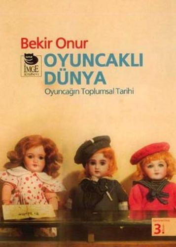 Oyuncaklı Dünya Oyuncağın Toplumsal Tarihi %10 indirimli Bekir Onur