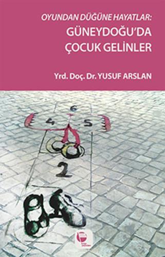 Oyundan Düğüne Hayatlar - Güneydoğu'da Çocuk Gelinler Yusuf Arslan