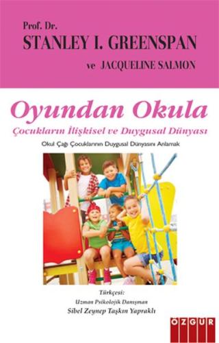 Oyundan Okula - Çocukların İlişkisel ve Duygusal Dünyası Stanley I. Gr