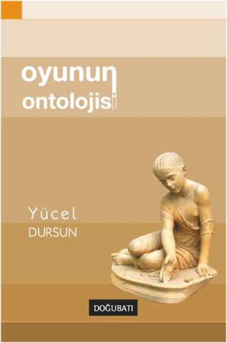 Oyunun Ontolojisi %10 indirimli Yücel Dursun