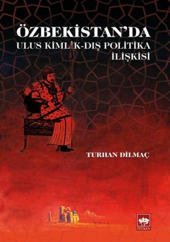 Özbekistan'da Ulus Kimlik - Dış Politika İlişkisi %19 indirimli Turhan