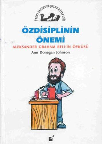 Özdisiplinin Önemi - Aleksander Graham Bell'in Öyküsü %17 indirimli An