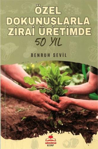 Özel Dokunuşlarla Zirai Üretimde 50 Yıl Benruh Sevil