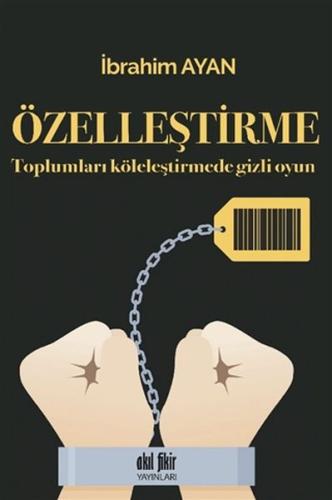 Özelleştirme - Toplumları Köleleştirmede Gizli Oyun %12 indirimli İbra