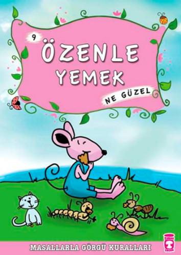 Özenle Yemek Ne Güzel -9 / Masallarla Görgü Kuralları %15 indirimli Mü