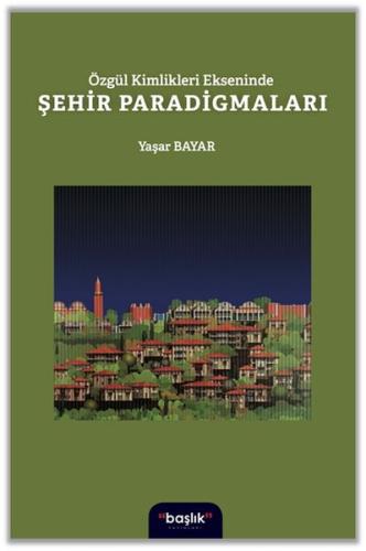 Özgür Kimlikleri Ekseninde Şehir Paradigmaları %15 indirimli Yaşar Bay