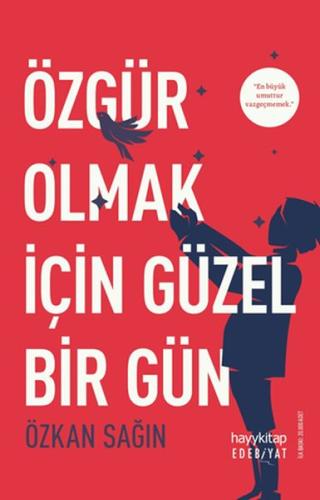 Özgür Olmak İçin Güzel Bir Gün %15 indirimli Özkan Sağın