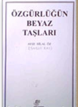 Özgürlüğün Beyaz Taşları Ayşe Hilal Öz