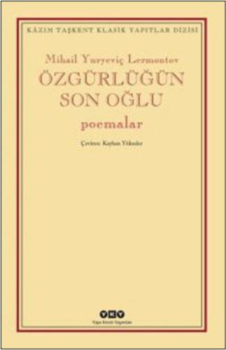 Özgürlüğün Son Oğlu - Poemalar %18 indirimli Mihail Yuryeviç Lermontov