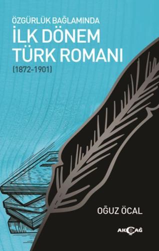 Özgürlük Bağlamında İlk Dönem Türk Romanı (1872-1901) %15 indirimli Oğ