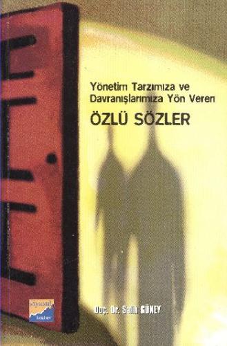 Özlü Sözler-Yönetim Tarzımıza Davranışımıza Yön Veren Salih Güney