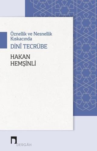 Öznellik ve Nesnellik Kıskacında Dini Tecrübe %10 indirimli Hakan Hemş