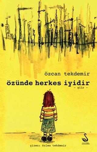 Özünde Herkes İyidir Özcan Tekdemir