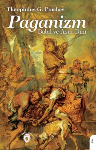 Paganizm Babil ve Asur Dini %25 indirimli Theophilus G. Pinches