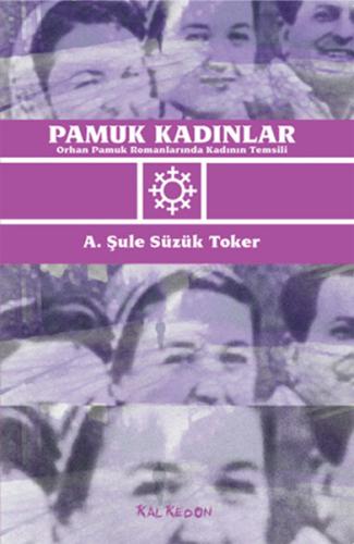 Pamuk Kadınlar Orhan Pamuk Romanlarında Kadının Temsili A. Şule Süzük 