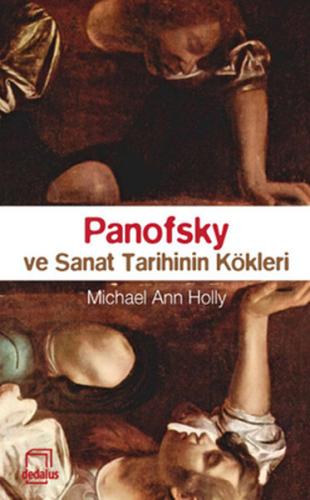 Panofsky ve Sanat Tarihinin Kökleri Michael Ann Holly