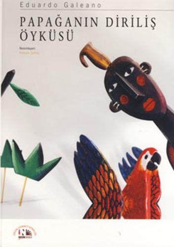 Papağanın Diriliş Öyküsü %10 indirimli Eduardo Galeano