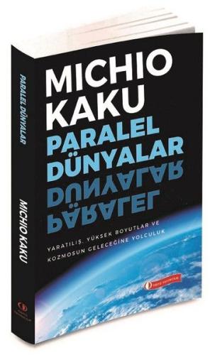 Paralel Dünyalar - Yaratılış, Yüksek Boyutlar ve Kosmos'un Geleceğine 