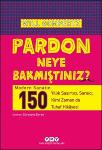 Pardon Neye Bakmıştınız? %18 indirimli Will Gompertz