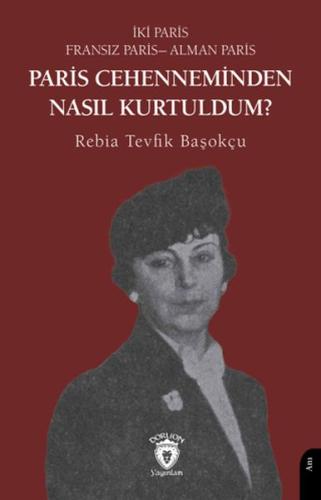 Paris Cehenneminden Nasıl Kurtuldum %25 indirimli Rebia Tevfik Başokçu