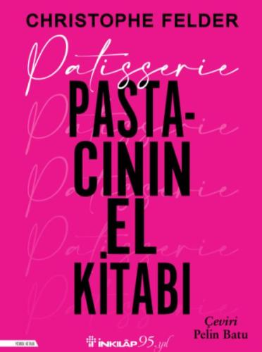 Patisserie:Pastacının El Kitabı (Ciltli) %15 indirimli Christophe Feld