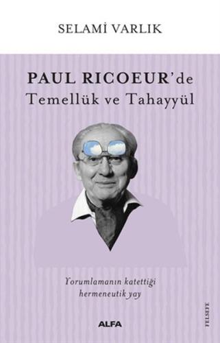 Paul Ricoeur’de Temellük ve Tahayyül %10 indirimli Selami Varlık