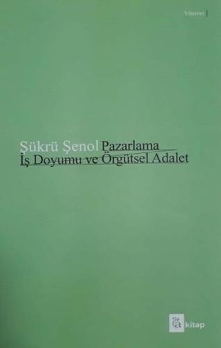 Pazarlama İş Doyumu ve Örgütsel Adalet Şükrü Şenol