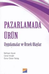 Pazarlamada Ürün - Uygulamalar ve Örnek Olaylar Bahtışen Kavak - Canan