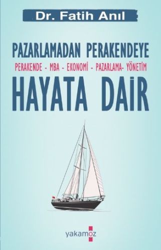 Pazarlamadan Perakendeye Hayata Dair Fatih Anıl