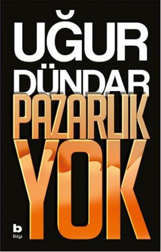 Pazarlık Yok Uğur Dündar