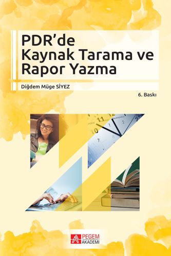 PDR'de Kaynak Tarama ve Rapor Yazma Diğdem Müge Siyez