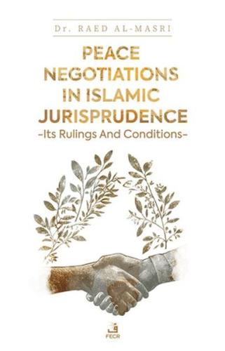 Peace Negotiations in Islamic Jurisprudence - Its Rulings and Conditio