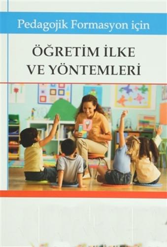 Pedagojik Formasyon İçin Öğretim İlke ve Yöntemleri Kolektif