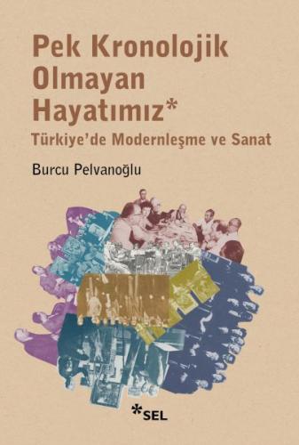 Pek Kronolojik Olmayan Hayatımız: Türkiye'de Modernleşme ve Sanat %12 