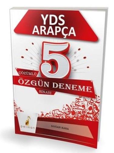 Pelikan YDS Arapça Özgün 5 Çözümlü Deneme Doğan Kara