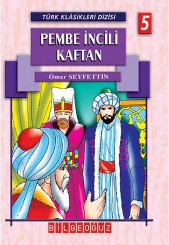 Pembe İncili Kaftan / Türk Klasikleri Dizisi 5 Ömer Seyfettin