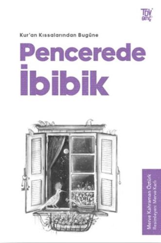 Pencerede İbibik - Kuran Kıssalarından Bugüne Merve Kahraman Öztürk