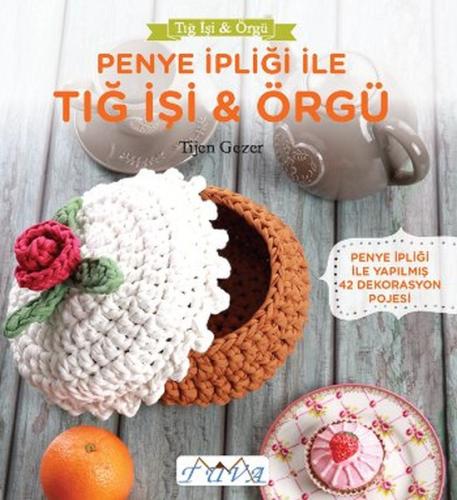 Penye İpliği ile Tığ İşi - Örgü Tijen Gezer