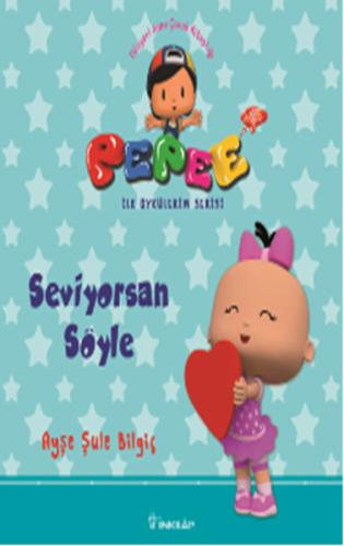 Pepee ile Öyküler Serisi - Seviyorsan Söyle %15 indirimli Ayşe Şule Bi