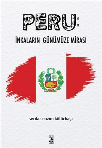 Peru: İnkaların Günümüze Mirası %15 indirimli Serdar Nazım Kölürbaşı