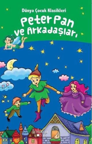 Peter Pan ve Arkadaşları - Dünya Çocuk Klasikleri %30 indirimli Hatice