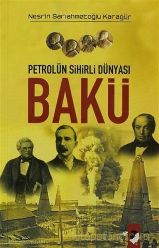 Petrolün Sihirli Dünyası Bakü %22 indirimli Nesrin Sarıahmetoğlu Karag