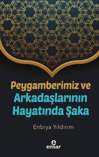 Peygamberimiz ve Arkadaşlarının Hayatında Şaka %18 indirimli Enbiya Yı