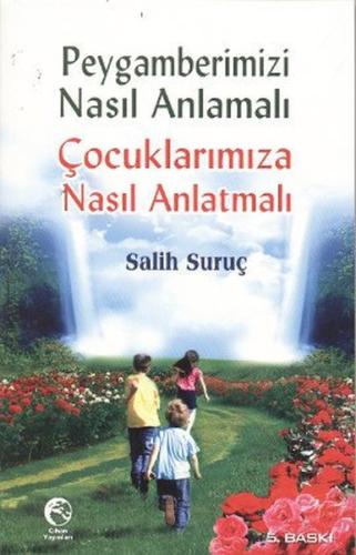 Peygamberimizi Nasıl Anlamalı Çocuklarımıza Nasıl Anlatmalı Salih Suru