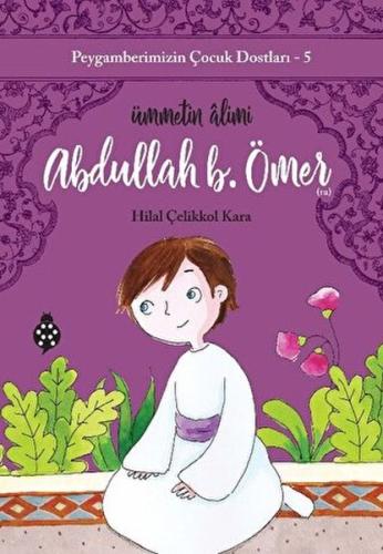 Peygamberimizin Çocuk Dostları-5-Abdullah B. Ömer - Ümmetin Âlimi %18 