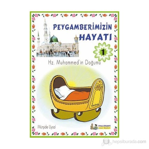 Peygamberimizin Hayatı, 1. Kitap, B.B. 7 Yaş + %12 indirimli Mürşide U