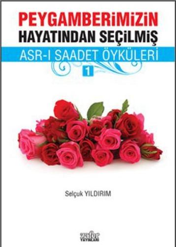 Peygamberimizin Hayatından Seçilmiş Asr-ı Saadet Öyküleri - 1 Selçuk Y