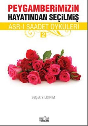 Peygamberimizin Hayatından Seçilmiş Asr-ı Saadet Öyküleri - 2 Selçuk Y