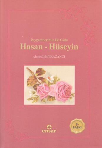 Peygamberin İki Gülü Hasan - Hüseyin %18 indirimli Ahmet Lütfi Kazancı